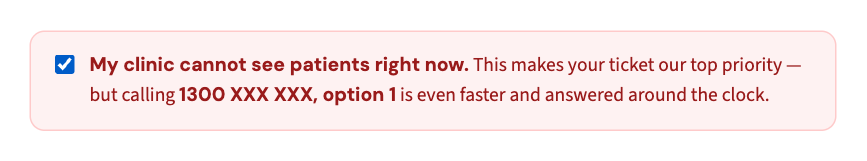 If you do use the form, tick this box — it makes the ticket our top priority.