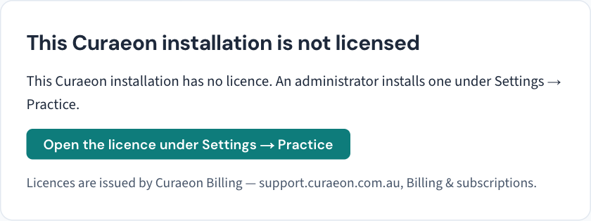 What every page shows on a server with no confirmed licence: "This Curaeon installation is not licensed", the reason, and for an administrator a button straight to Settings → Practice.
